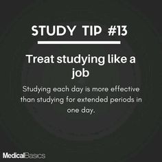 a black and white photo with the words study tip 13 treat studying like a job