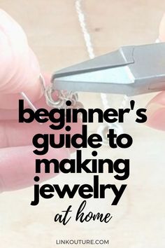 a person holding a pair of scissors with the words beginner's guide to making jewelry at home