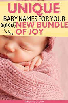 a baby wrapped in a pink blanket with the words unique baby names for your new bundle of joy