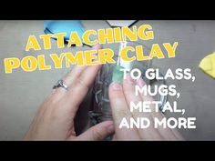 a person holding a glass in their hand with the words attaching polymer clay to glass, mugs, metal and more