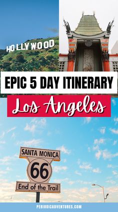 two side by side photos on top, one is of Hollywood Sign in Los Angeles and right is of the TCL Chinese Theatre in Los Angeles with ornate red and green Chinese architecture; bottom photo is of a white sign with black print that reads Santa Monica 66 End of the Trail indicating the end of Route 66 at the Santa Monica Pier with sunny blue skies behind; text in center reads "Epic 5 Day Itinerary Los Angeles by PeriodicAdventures.com" Las Angeles California, Los Angeles Itinerary, Los Angeles Travel Guide, Restaurants In Los Angeles, Visit Los Angeles, Los Angeles With Kids, California Travel Guide, Los Angles