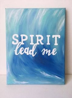 a painting with the words spirit lead me painted on it in white letters over a blue ocean wave