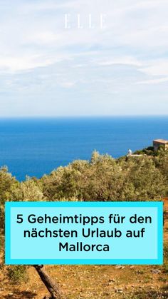 an image of the ocean with text over it that reads 5 geheimtips fur den nachsten urlaub auf mallorca