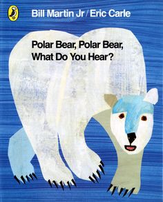 the polar bear, polar bear, what do you hear? by bill martin jr