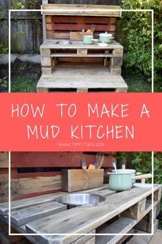 an outdoor kitchen made out of pallets and wooden crates with the words how to make a mud kitchen