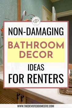 a bathroom with the words non - dumping bathroom decor ideas for renters