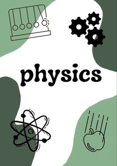 the words physics are written in black and white on a green background with various symbols