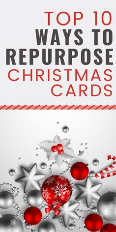 the top 10 ways to repurpose christmas cards with text overlaying it