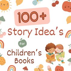 children's books with the title, 100 + story idea's for children's books