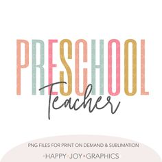 a poster with the words preschool teacher and happy joy graphics