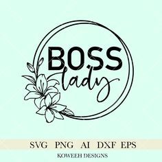 the boss lady svg font and flower design is displayed on a light blue background