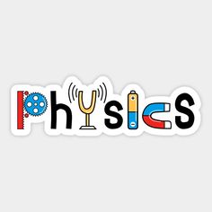 sticker with the word physics written in different colors and letters, including an image of a