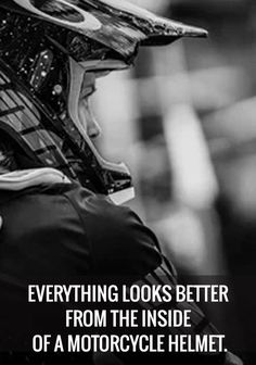 a person wearing a helmet with the words, everything looks good from the inside of a motorcycle helmet