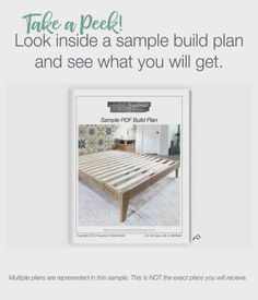 a bed frame is shown with the words, take a peek look inside a sample build plan and see what you will get