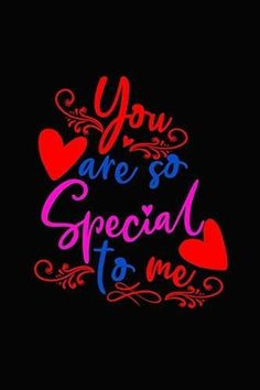 the words you are so special to me written in neon colors on a black background