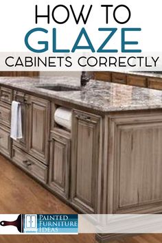 an image of a kitchen with granite countertops and wooden floors in the background text overlay reads how to glaze cabinets correctly