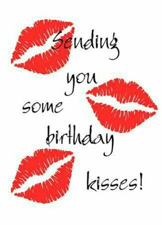 two red lips with the words sending you some birthday kisses