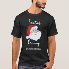 santa is coming that's what she said t - shirt