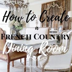 a dining room table and chairs with the words how to create a french country dining room