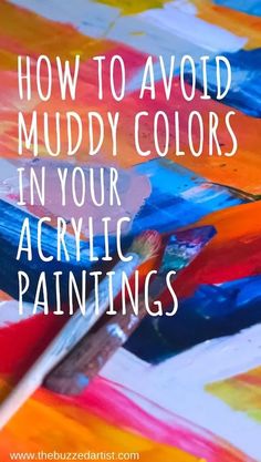 how to avoid muddy colors in your acrylic paintings