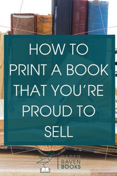 an open book with the title how to print a book that you're proud to sell