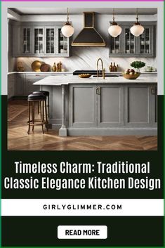 a kitchen with gray cabinets and an island in the middle, text reads timelesss charm traditional classic elegance kitchen design