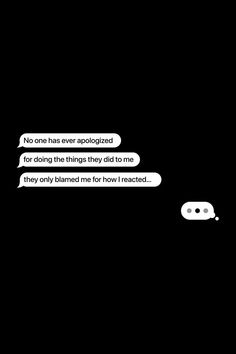 two speech bubbles with one saying no one has ever apoloized for doing the things they did to me