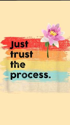 a pink flower sitting on top of a yellow and red striped background with the words, just trust the process