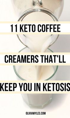 milk being poured into a glass with the words 11 keto coffee creamers that'll keep you in keto