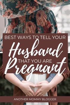 a woman holding her hands together with the words best ways to tell your husband that you are pregnant