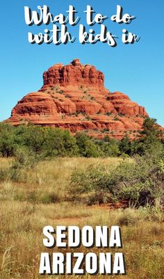 the book cover for what to do with kids in sedona arizona is shown