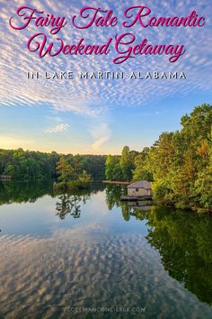 a lake surrounded by trees with the words fairy tale romantic weekend getaway on it