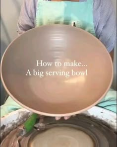 a person holding a bowl with the words how to make a big serving bowl