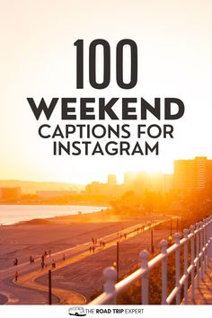 the words, 100 weekend captions for instagram are in front of a beach