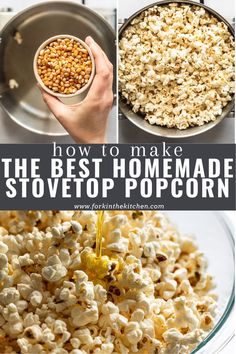 how to make the best homemade stovetop popcorn from scratch with pictures and text overlay