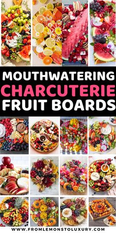 a collage of different fruits and vegetables with the words mouthwatering charcuteries fruit boards