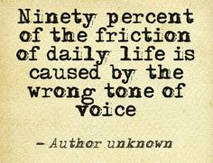 an old book with the quote,'ninety percent of the fiction of daily life is cause by the wrong tone of voice '