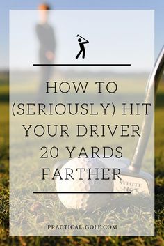 a golf ball and driver with the words how to seriously hit your driver 20 yards farther