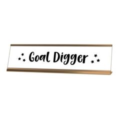 Signs ByLITA Novelty Desk Sign "Goal Digger" Funny Desk Signs, Desk Name Sign, Business Card Organizer, Goal Digger, Desk Sign, Business Organization, Business Card Holders, Desk Organization, Name Plate