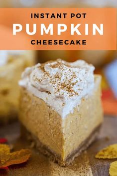 instant pot pumpkin cheesecake on a cutting board with the words instant pot pumpkin cheesecake