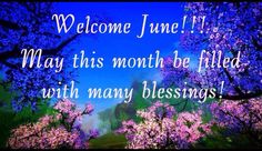 the words welcome june 11 may this month be filled with many blessings