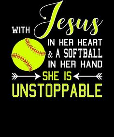 jesus in her heart and softball in her hand she is unstopable