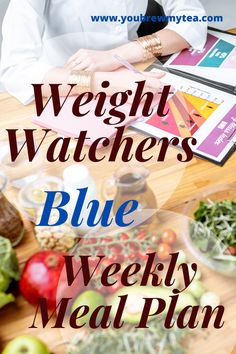 a woman sitting at a table with blue weekly meal plan in front of her and the words weight watchers'blue weekly meal plan