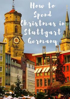 an old church tower with the words how to spend christmas in stutgart germany