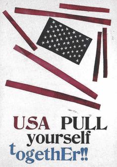 a poster with the words usa pull yourself together on it's back side and an american flag in the background