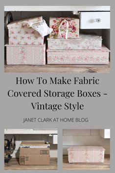 how to make fabric covered storage boxes - vintage style by jane clark at home blog