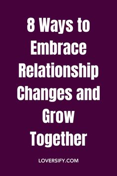 Embracing change in a relationship is key to growth and deeper connection. Here are 8 ways to stay aligned and grow together through transitions. #RelationshipGrowth #ChangeTogether #StrongerBond #HealthyRelationships #LoveThroughChange