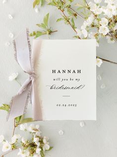 a card with the words hannah will you be my bridesmaid written on it