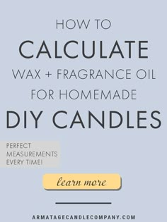 how to caululate wax + fragrance oil for homemade diy candles - learn more