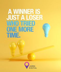 a yellow background with two light bulbs and a blue one in the middle that says, a winner is just a loser who tried one more time